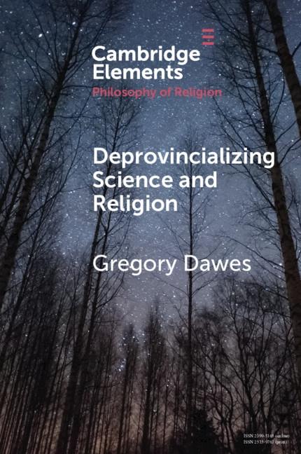 Deprovincializing Science and Religion - Gregory Dawes