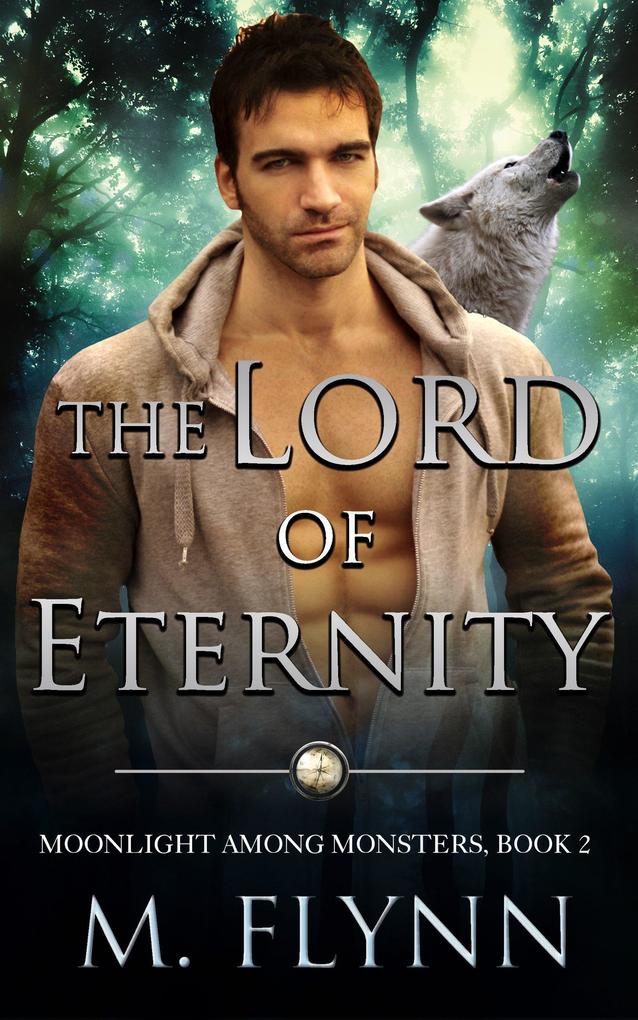 The Lord of Eternity: A Wolf Shifter Romance (Moonlight Among Monsters Book 2)