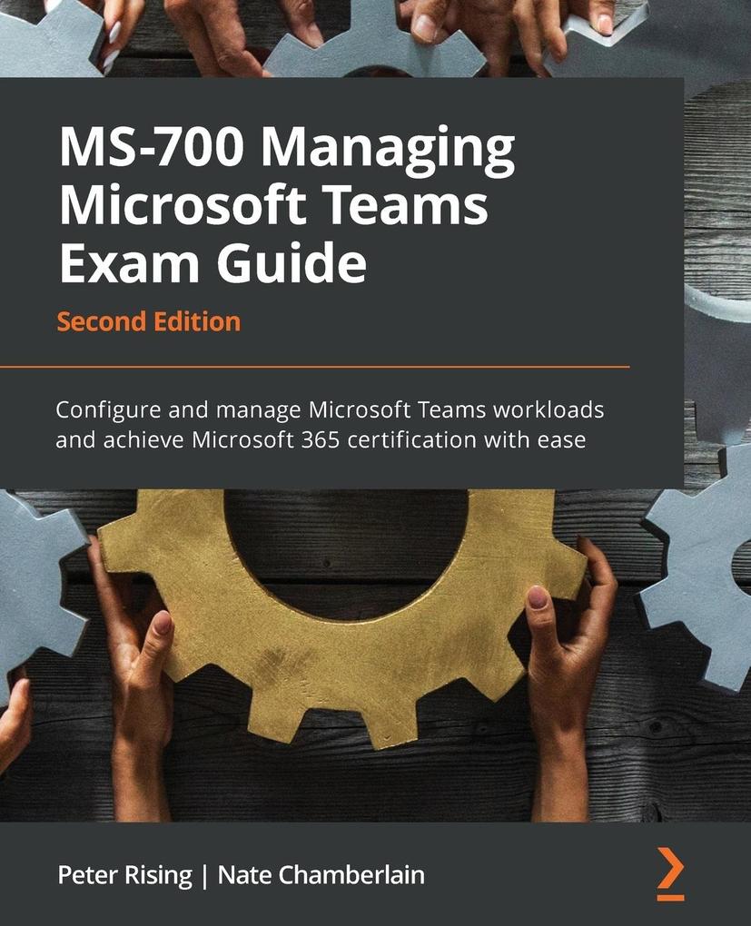MS-700 Managing Microsoft Teams Exam Guide - Second Edition