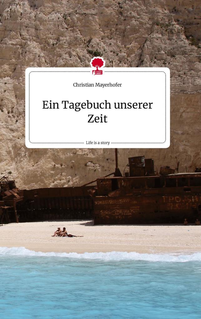 Image of Ein Tagebuch unserer Zeit. Life is a Story - story.one