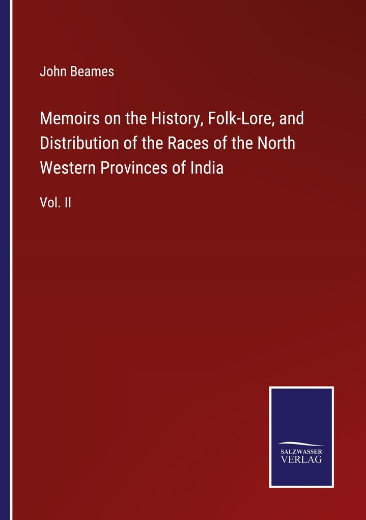 Memoirs on the History Folk-Lore and Distribution of the Races of the North Western Provinces of India