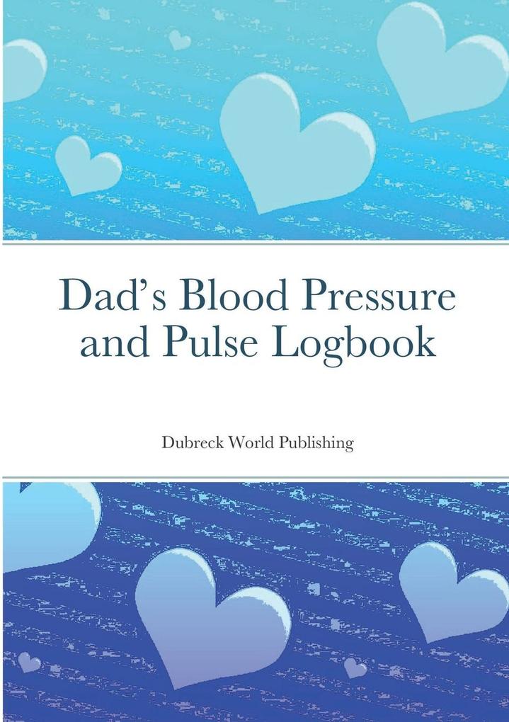 Dad‘s Blood Pressure and Pulse Logbook