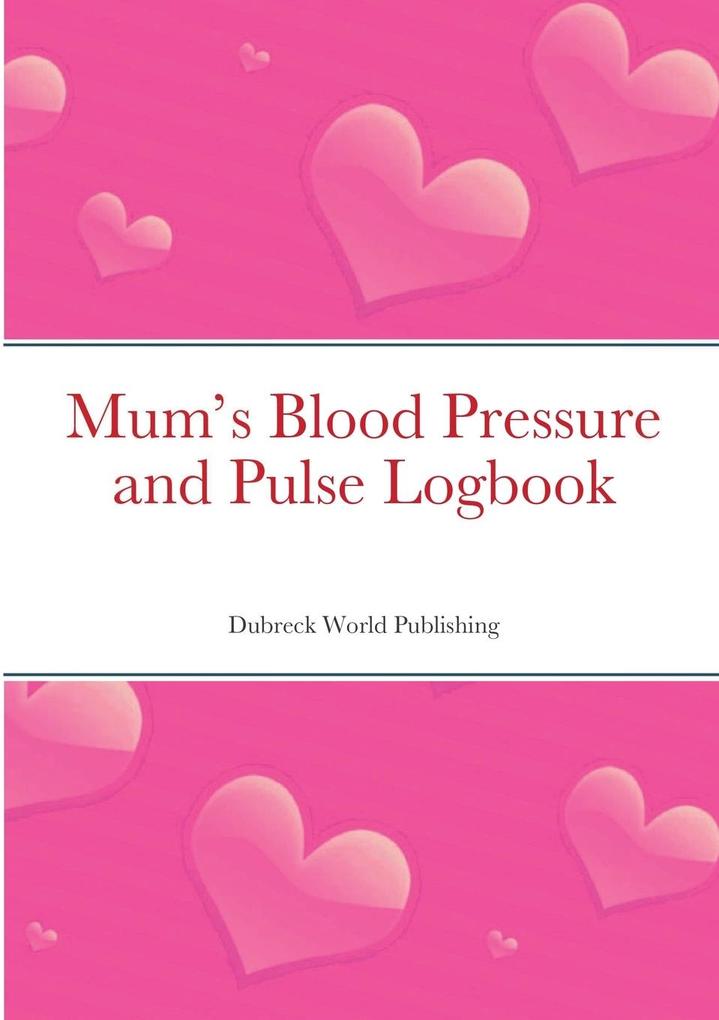 Mum‘s Blood Pressure and Pulse Logbook