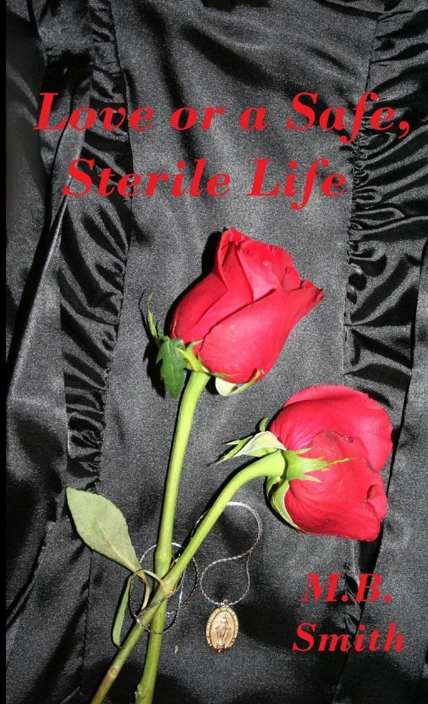Love or a Safe Sterile Life