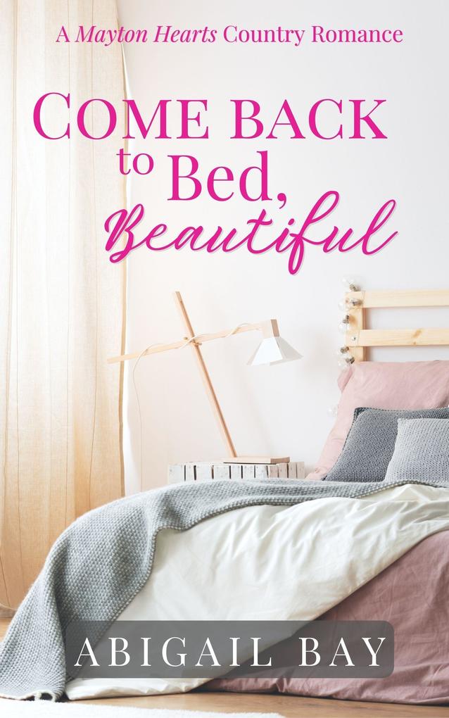 Come Back to Bed Beautiful (Mayton Hearts #1)
