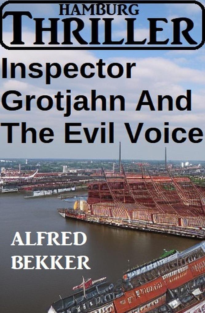 Inspector Grotjahn And The Evil Voice: Hamburg Thriller