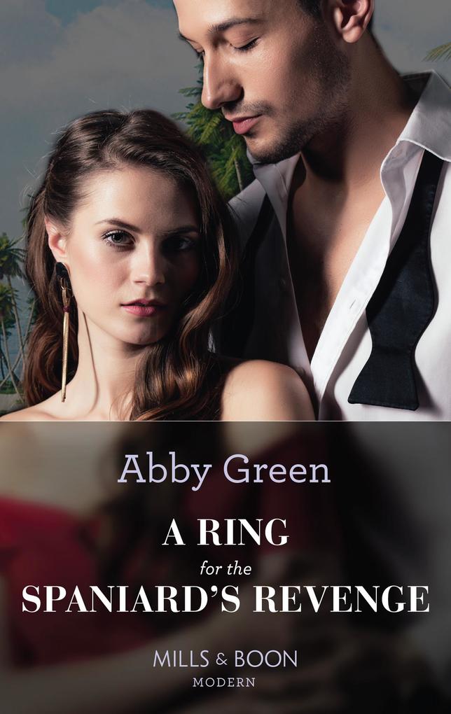 A Ring For The Spaniard‘s Revenge (Mills & Boon Modern)
