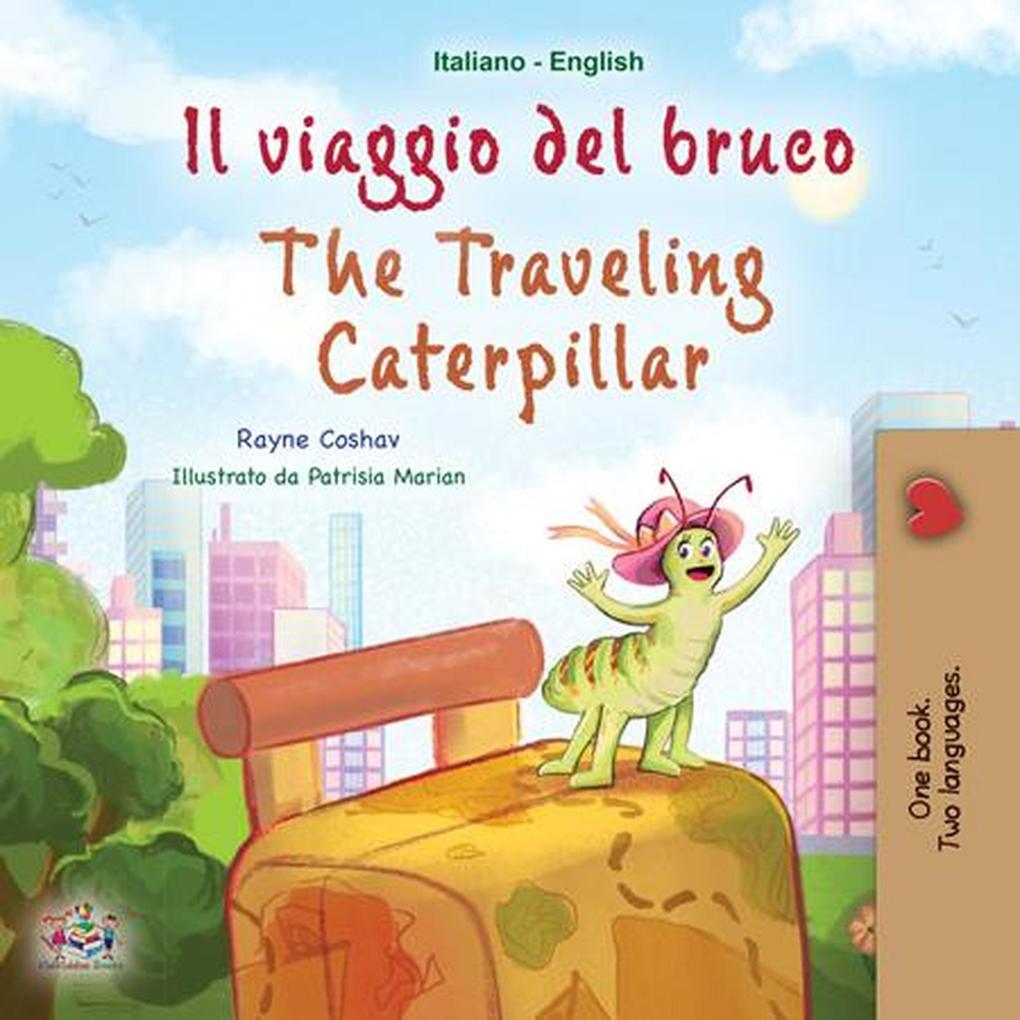 Il viaggio del bruco The Traveling Caterpillar (Italian English Bilingual Collection)