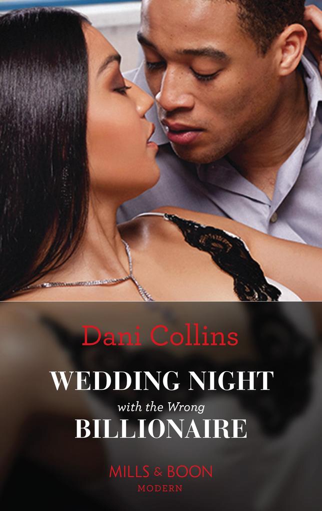 Wedding Night With The Wrong Billionaire (Four Weddings and a Baby Book 2) (Mills & Boon Modern)