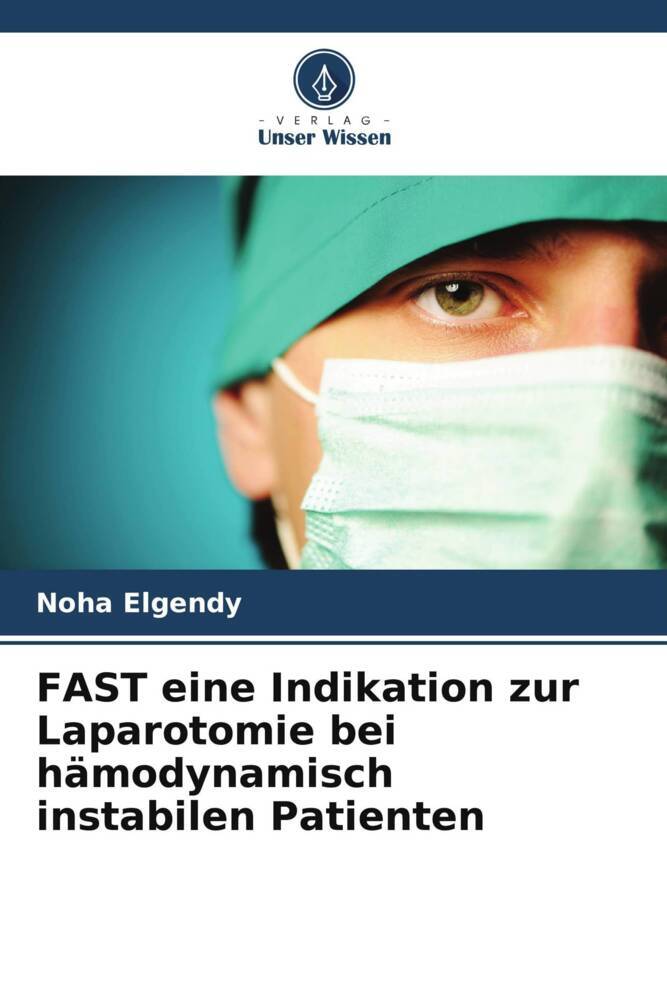 FAST eine Indikation zur Laparotomie bei hämodynamisch instabilen Patienten