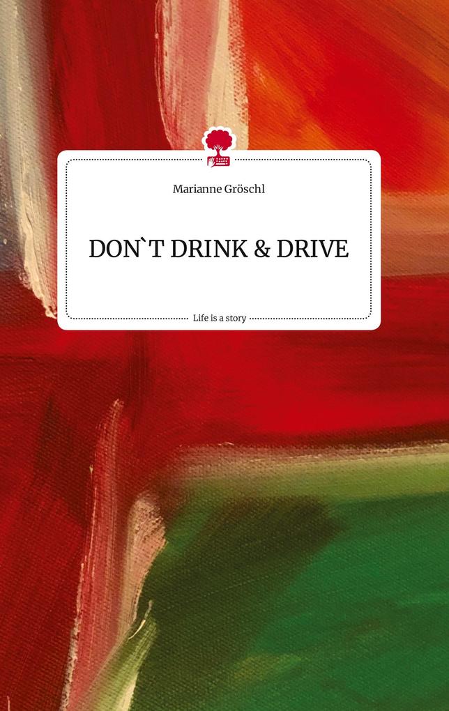 DON‘T DRINK AND DRIVE. Life is a Story - story.one