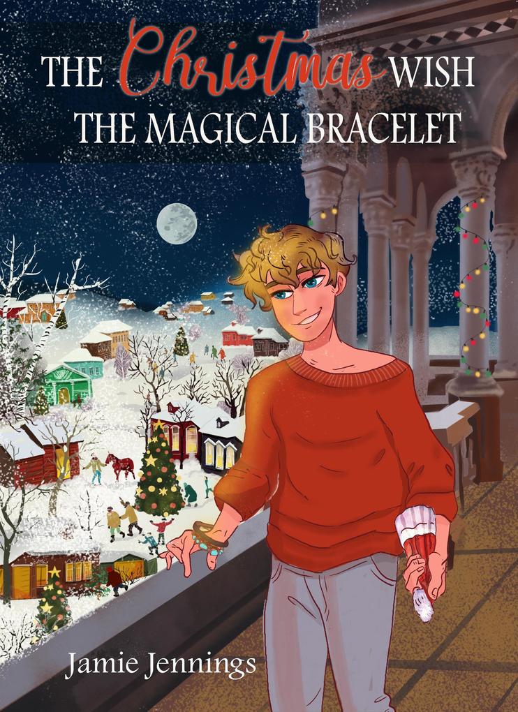 The Christmas Wish: The Magical Bracelet (The Christmas Wish Series #3)