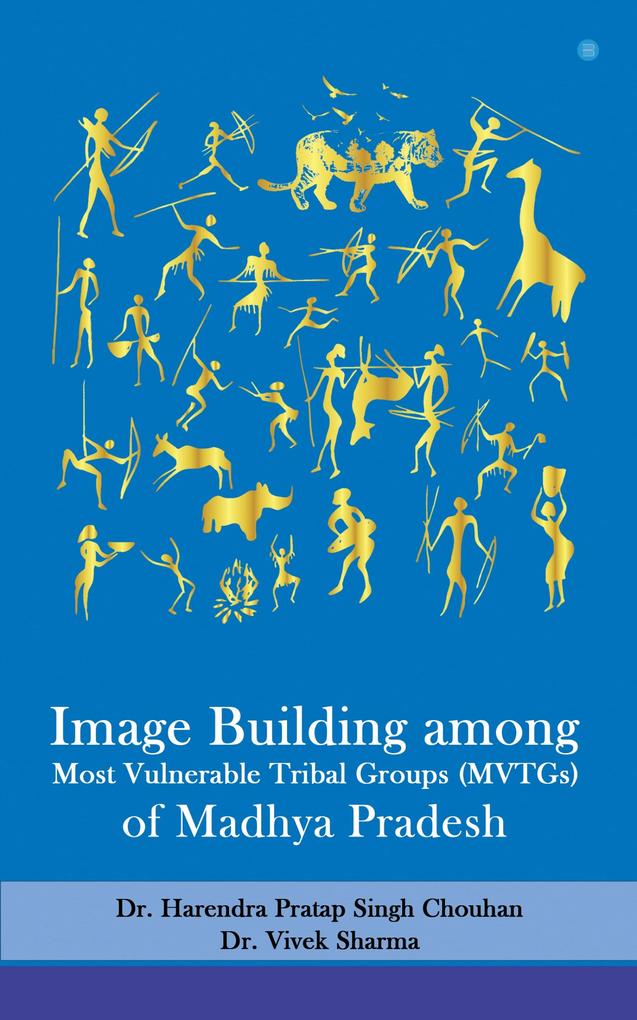 Image Building among Most Vulnerable Tribal Groups (MVTGs) ofMadhya Pradesh