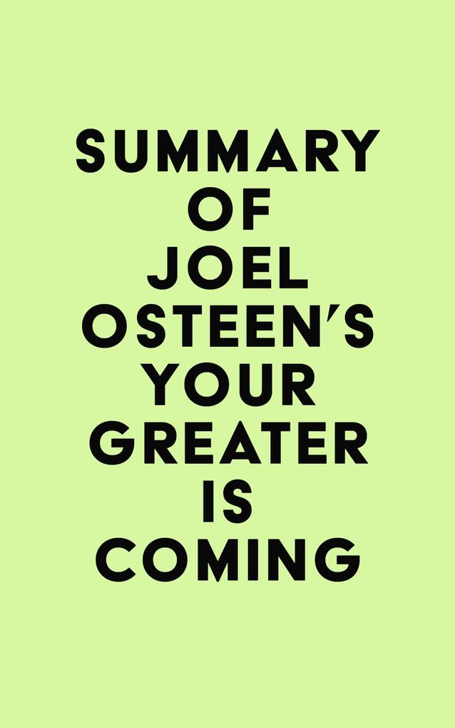 Summary of Joel Osteen‘s Your Greater Is Coming