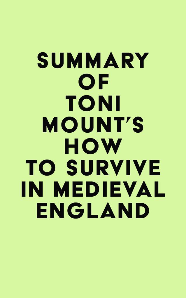 Summary of Toni Mount‘s How to Survive in Medieval England