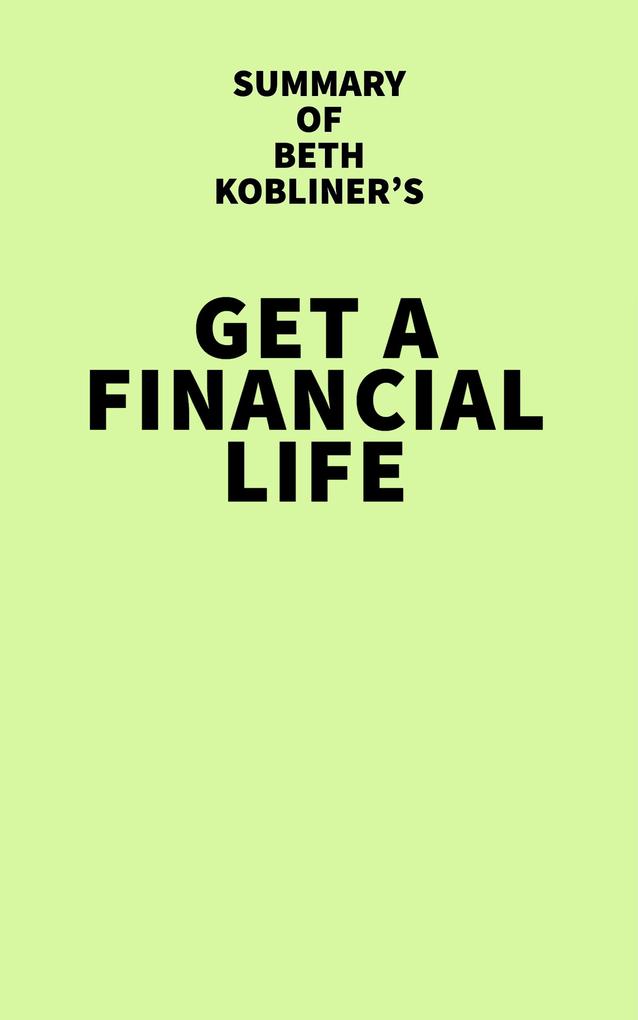 Summary of Beth Kobliner‘s Get A Financial Life