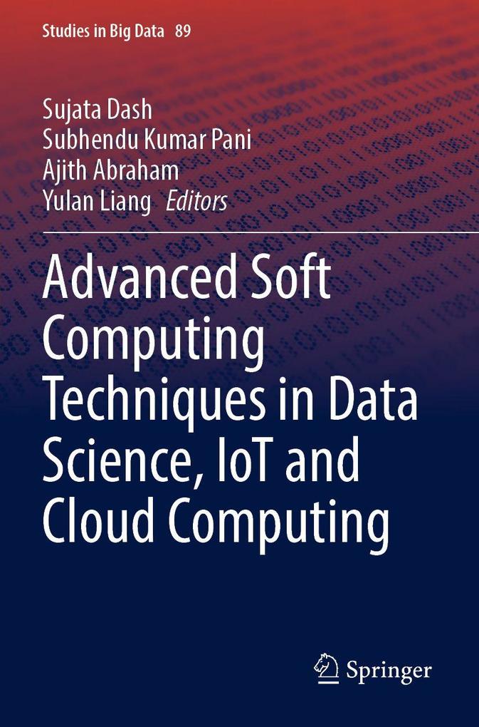 Advanced Soft Computing Techniques in Data Science IoT and Cloud Computing