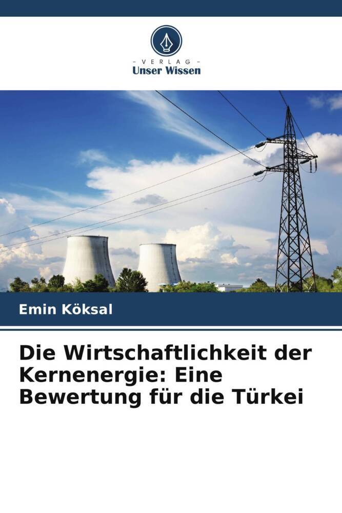 Die Wirtschaftlichkeit der Kernenergie: Eine Bewertung für die Türkei
