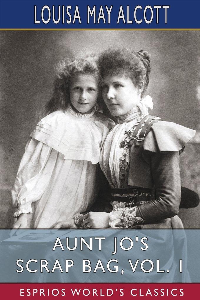 Aunt Jo's Scrap Bag Vol. 1 (Esprios Classics)