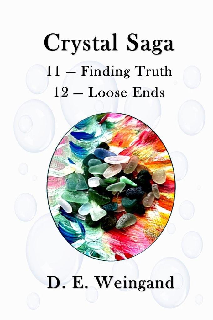 Crystal Saga 11 - Finding Truth and 12 - Loose Ends
