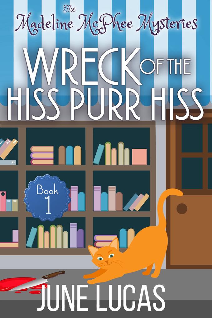 The Wreck of the Hiss Purr Hiss (Madeline McPhee Mysteries #1)