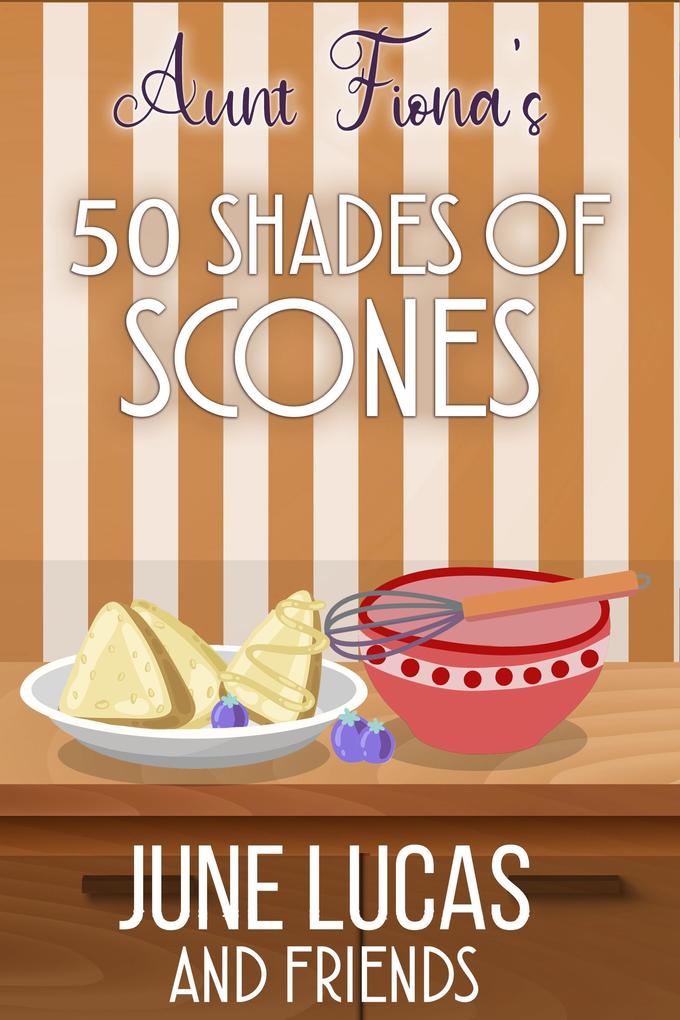 Aunt Fiona‘s 50 Shades of Scones