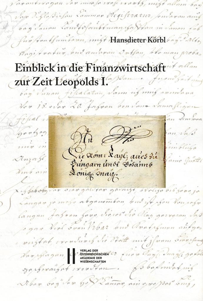 Fontes rerum Austriacarum. Österreichische Geschichtsquellen / Einblick in die Finanzwirtschaft zur Zeit Leopolds I.