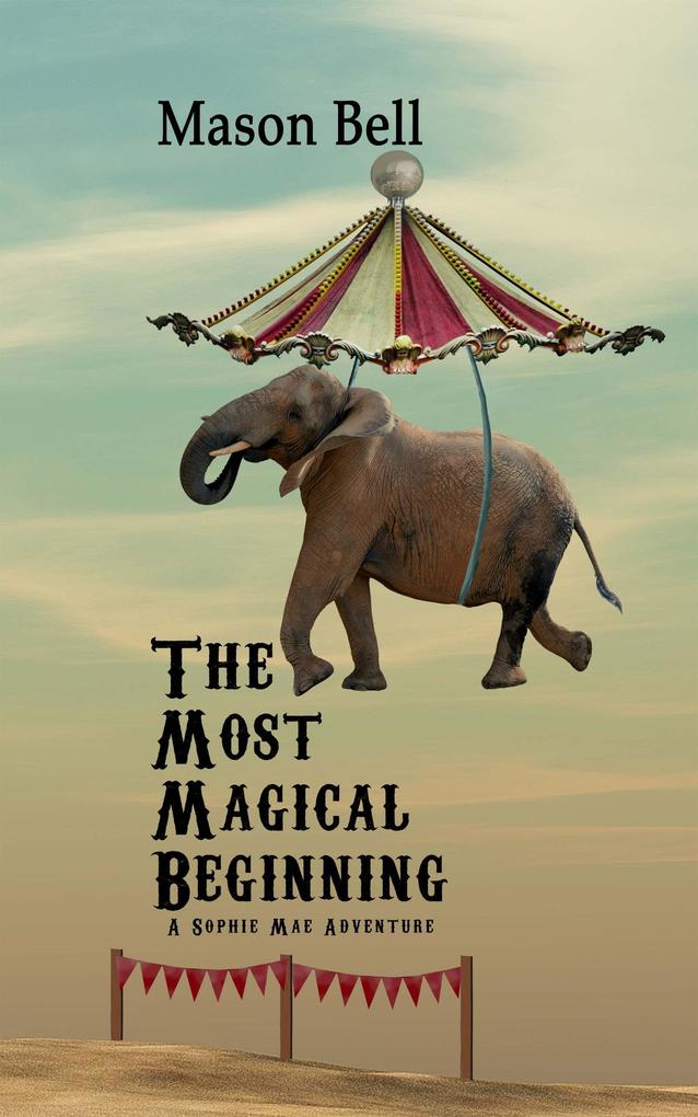 The Most Magical Beginning (A Sophie Mae Adventure #1)