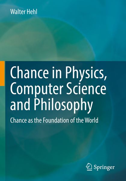 Chance in Physics Computer Science and Philosophy