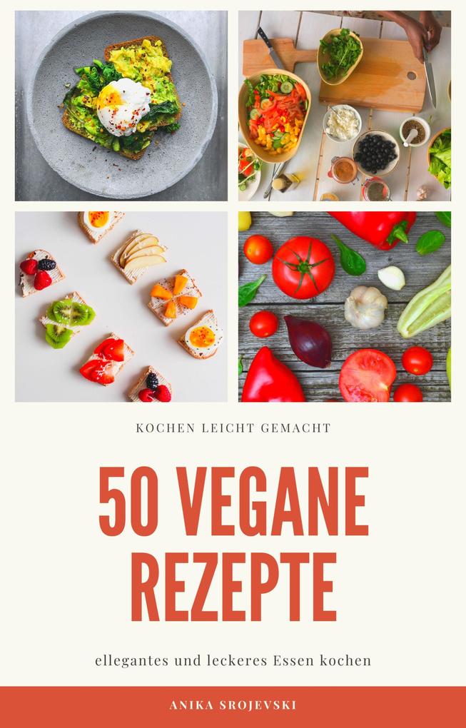 50 vegane Rezepte - für zu Hause oder für den Urlaub
