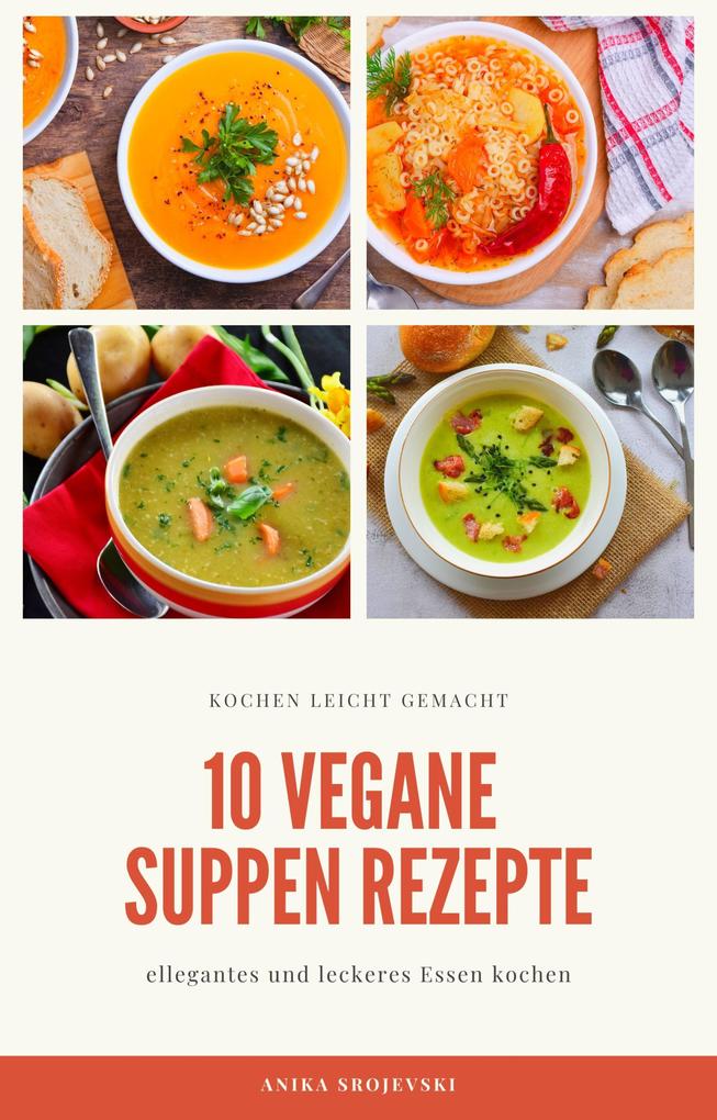 10 vegane Suppen Rezepte - für ihre Küche