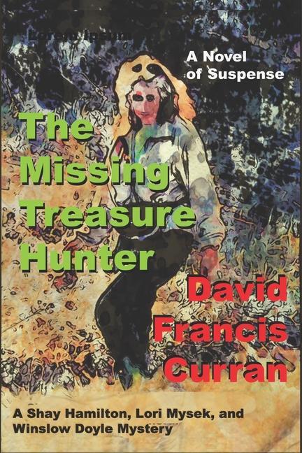 The Missing Treasure Hunter: A Shay Hamilton Lori Mysek and Winslow Doyle Mystery