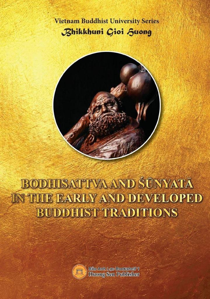 BODHISATTVA AND UNYATA IN THE EARLY AND DEVELOPED BUDDHIST TRADITIONS