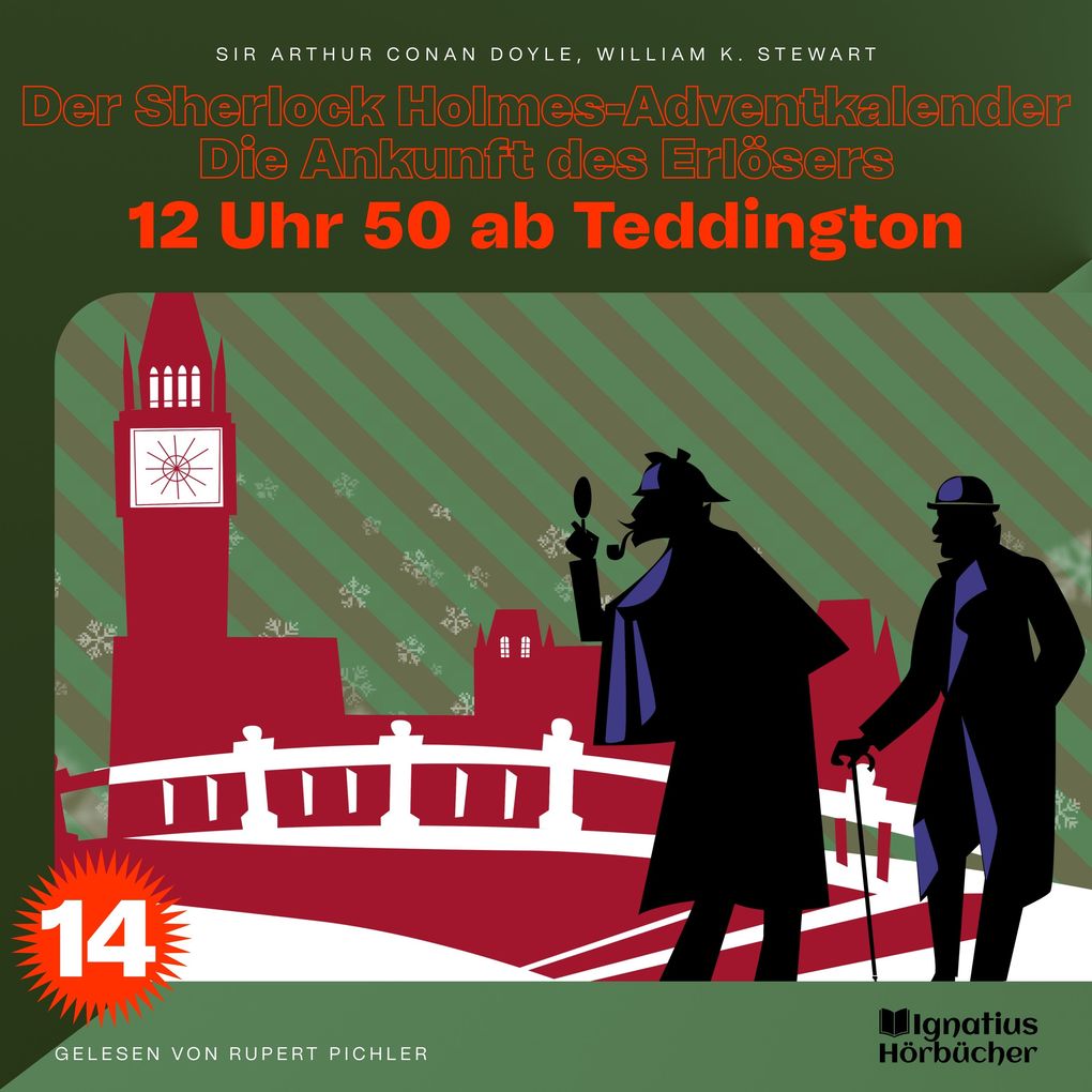 12 Uhr 50 ab Teddington (Der Sherlock Holmes-Adventkalender - Die Ankunft des Erlösers Folge 14)