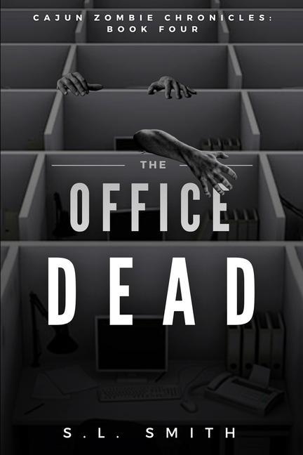 The Office Dead: Cajun Zombie Chronicles: Book Four
