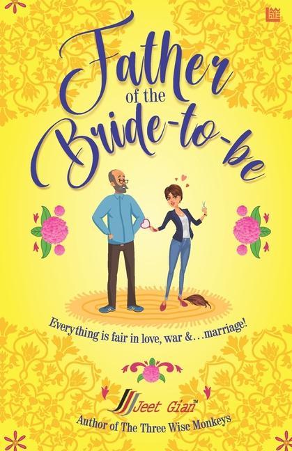 Father of the Bride-to-Be: All is fair in Love war and... marriage.