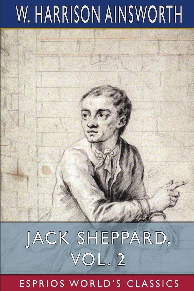 Jack Sheppard Vol. 2 (Esprios Classics)