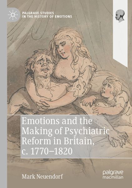 Emotions and the Making of Psychiatric Reform in Britain c. 1770-1820