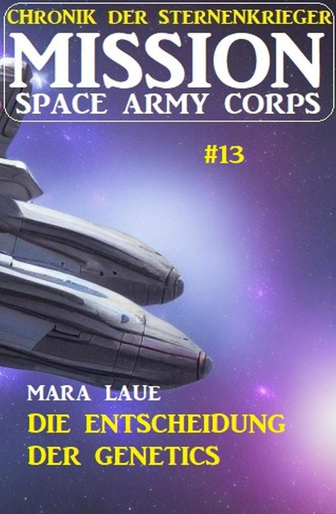 Mission Space Army Corps 13: ‘Die Entscheidung der Genetics: Chronik der Sternenkrieger