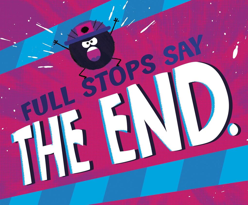 Full Stops Say &quote;The End.&quote;
