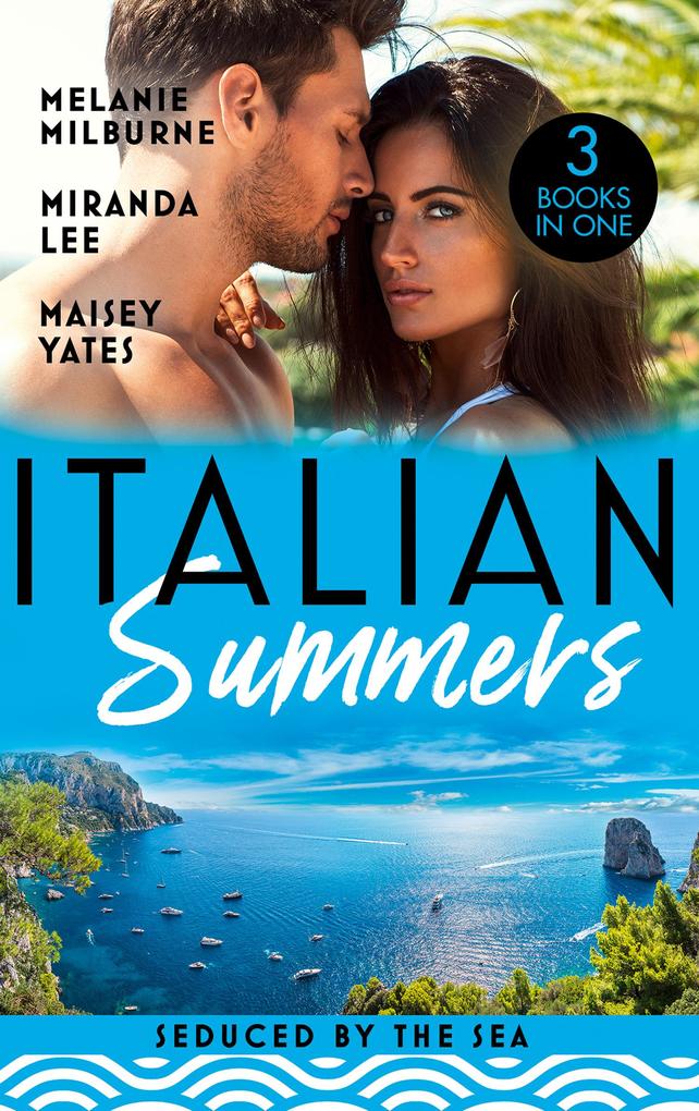 Italian Summers: Seduced By The Sea: Awakening the Ravensdale Heiress (The Ravensdale Scandals) / The Italian‘s Unexpected Love-Child / The Italian‘s Pregnant Prisoner