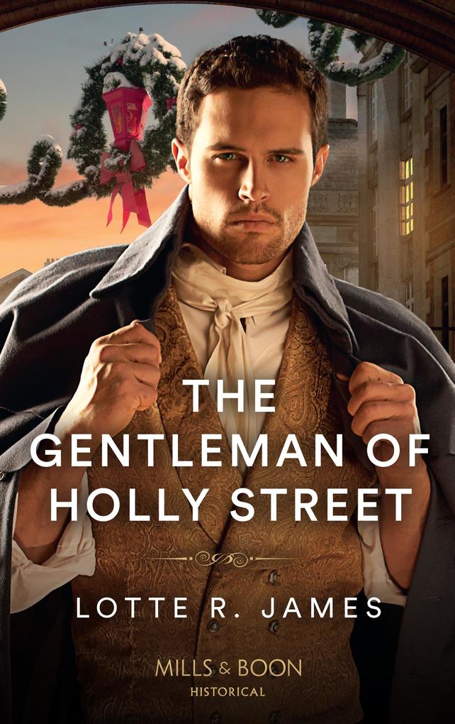 The Gentleman Of Holly Street (Gentlemen of Mystery Book 3) (Mills & Boon Historical)