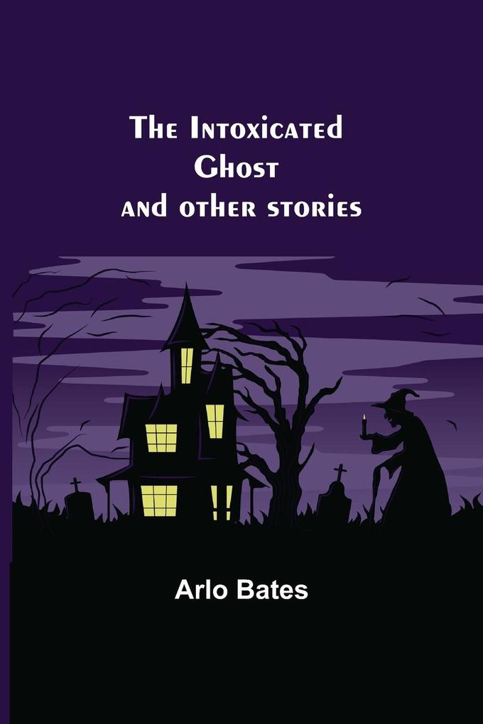 The Intoxicated Ghost; and other stories