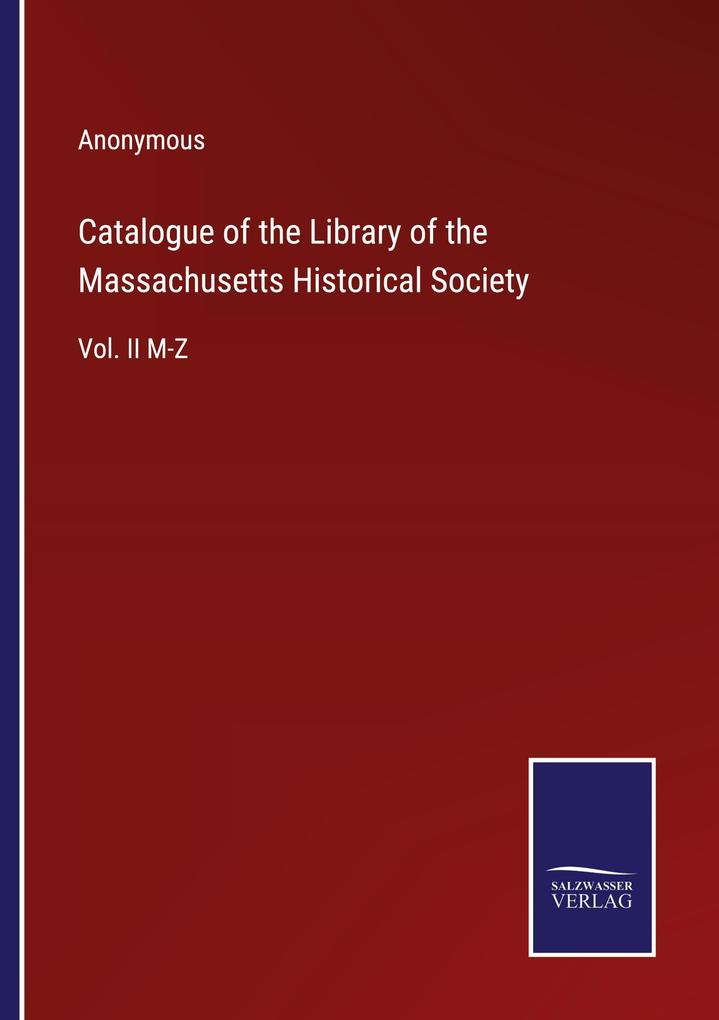 Catalogue of the Library of the Massachusetts Historical Society