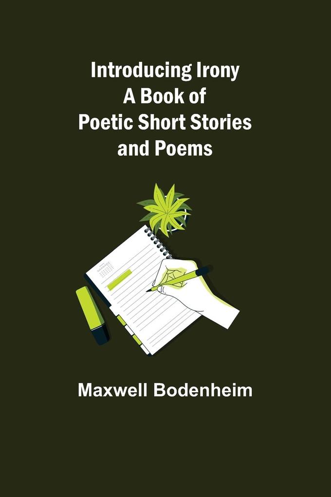 Introducing Irony; A Book of Poetic Short Stories and Poems