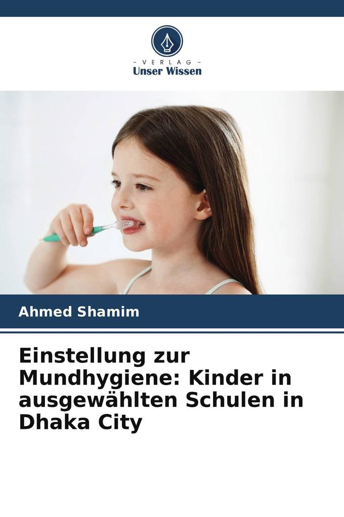 Einstellung zur Mundhygiene: Kinder in ausgewählten Schulen in Dhaka City