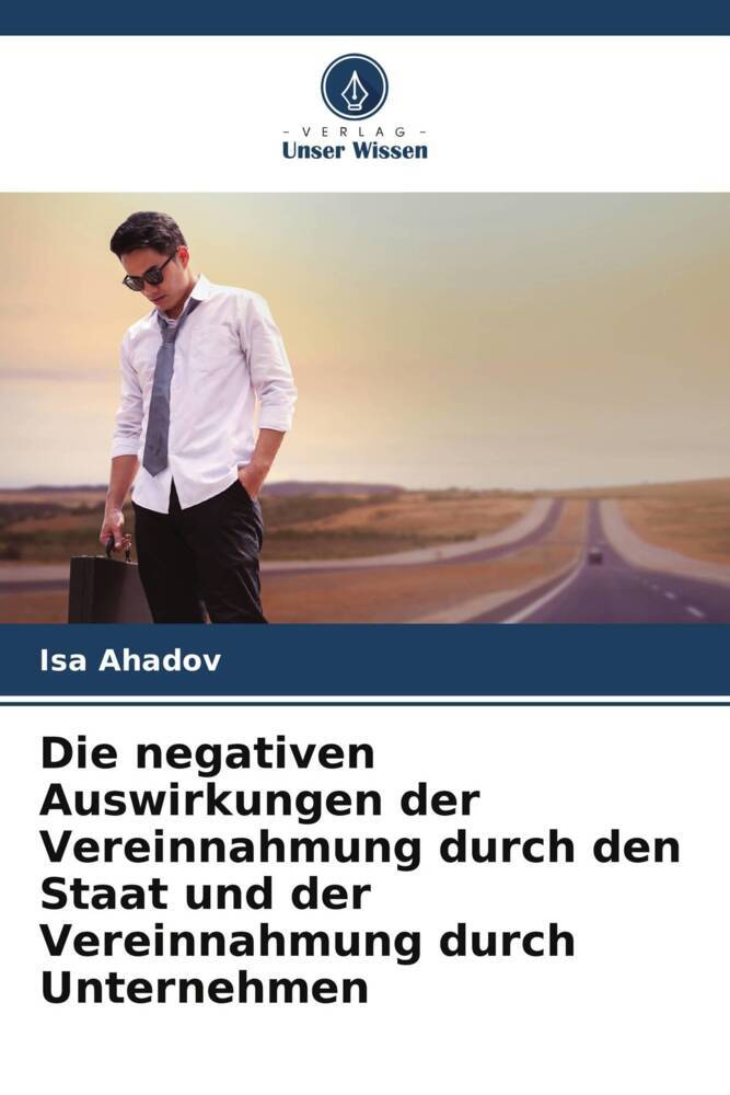 Die negativen Auswirkungen der Vereinnahmung durch den Staat und der Vereinnahmung durch Unternehmen
