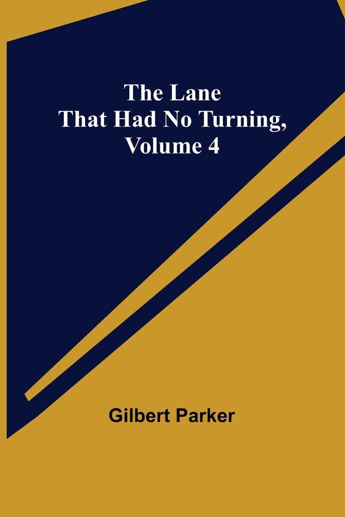 The Lane That Had No Turning Volume 4