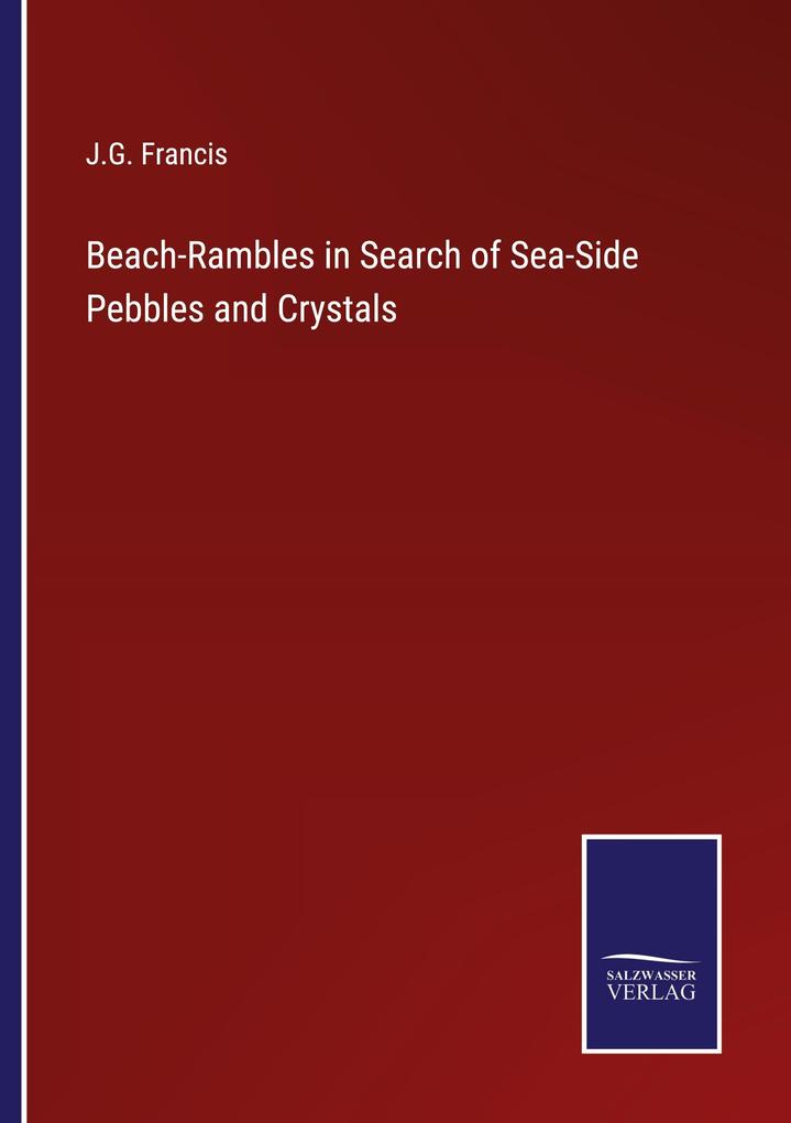 Beach-Rambles in Search of Sea-Side Pebbles and Crystals