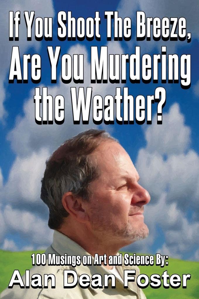 If You Shoot the Breeze are You Murdering the Weather?